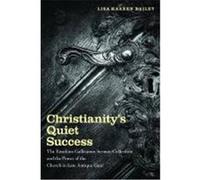 Christianity's Quiet Success: The Eusebius Gallicanus Sermon Collection and the Power of the Church in Late Antique Gaul Bailey, Lisa Kaaren (Auteur)
