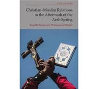 ChristianMuslim Relations in the Aftermath of the Arab Spring by Anna Hager Anna Hager (Auteur)