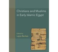 Christians And Muslims In Early Islamic Egypt (P.Christ.Musl.) Volume 56