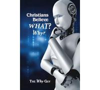 Christians Believe WHAT? Why?