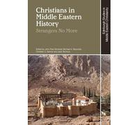 Christians in Middle Eastern History: Strangers No More