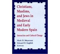 Christians, Muslims, and Jews in Medieval and Early Modern Spain, Notre Dame Conferences in Medieval Studies, 8