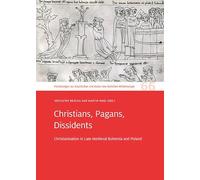 Christians, Pagans, Dissidents: Christianisation in Late Medieval Bohemia and Poland