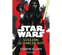 Christie Golden Andr Star Wars™ - Schülerin der dunklen Seite: Deutsche (Poche)