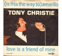 CHRISTIE, Tony - (Is this the way to) Amarillo / Love is a friend of mine / MCS 5391