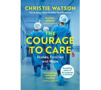 Christie Watson The Courage to Care (Poche)