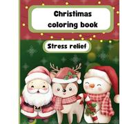 Christimas Coloring Book,coloring book that brings the magic of Christimas to children and that will provide adults with a magical and relaxing moment for themselves: stress relief