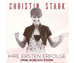 Christin Stark - Ihre Ersten Erfolge-Unglaublich Stark