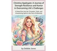 Christina Applegate: A Journey of Strength Resilience and Humor in Overcoming Life's Challenges: A Deep Dive into Her Triumphs, Trials, and Unwavering Spirit in the Face of Adversity
