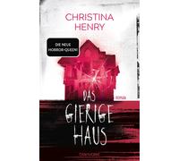 Christina Henry Das gierige Haus: Roman - Feministischer Horror von der (Poche)