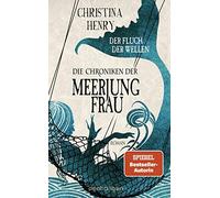 Christina Henry Die Chroniken der Meerjungfrau - Der Fluch der Wellen: R (Relié)