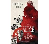 Christina Henry Die Chroniken von Alice - Die Schwarze Königin: Roman (D (Relié)