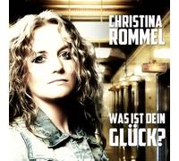 Christina Rommel - Was ist Dein Glück [Import]
