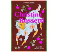 Christina Rossetti: Over 100 selected poems