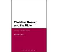 Christina Rossetti & The Bible Elizabeth Ludlow, (Auteur)