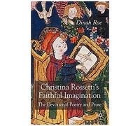Christina Rossetti's Faithful Imagination
