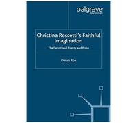 Christina Rossetti's Faithful Imagination
