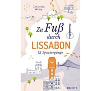Christina Weise Zu Fuß durch Lissabon: 12 Spaziergänge (Poche)