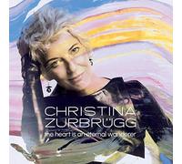 Christina Zurbrügg - The Heart Is An Eternal Wanderer