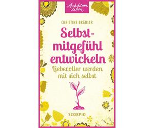 Christine Brähl Selbstmitgefühl entwickeln: Liebevoller werden mit sich (Poche)