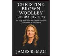 Christine Brown Woolley Biography 2025: The Story of a Woman Who Found Her Freedom. (From Sister Wife to Soulmate).