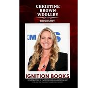 CHRISTINE BROWN WOOLLEY BIOGRAPHY: The Public Record of an American Reality TV Personality and Author Who Lived as a Religious Sister, Entered as a Plural Wife, and Was Televised Through Controversy