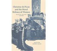 Christine De Pizan and the Moral Defence of Women Rosalind Brown-Grant (Auteur)