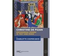 Christine de Pizan Empowering Women in Text and Image by CooperDavis & Charlotte St Hildas College & Oxford CooperDavis Charlotte St Hildas College Oxford (Auteur)