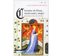 Christine de Pizan, intelectual y mujer : una italiana en la corte de Francia