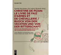 Christine De Pizan: Le Livre De Faiz Darmes Et De Chevallerie / Buoch Von Dem Vechten Und Von Der Ritterschaft: Edition Des Französischen Textes Und Der Alemannischen Übersetzung