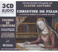 CHRISTINE DE PIZAN LA CITÉ DES FEMMES ET LA PENSÉE ENGAGÉE: UNE BIOGRAPHIE EXPLIQUÉE PAR CLAUDE GAUVARD (PUF/Frémeaux)