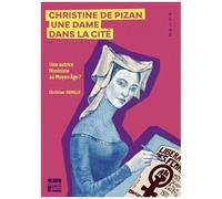 Christine De Pizan, Une Dame Dans La Cité - Une Autrice Féministe Au Moyen Age ?