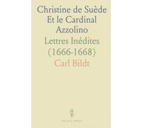 Christine de Suède Et le Cardinal Azzolino: Lettres Inédites (1666-1668)