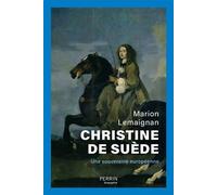 Christine de Suède - Souveraine européenne - Marion Lemaignan - Perrin - broché - Biographie