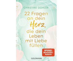 Christine Dohle 22 Fragen an dein Herz, die dein Leben mit Liebe füllen: (Poche)