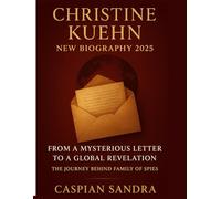 Christine Kuehn New Biography 2025: From a Mysterious Letter to a Global Revelation - The Journey Behind Family of Spies