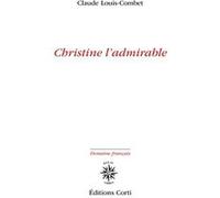 Christine l’admirable Claude Louis-Combet (Auteur)