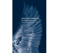 Christine l’Admirable: Vies, chants et merveilles