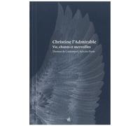 Christine L?Admirable - Vies, Chants Et Merveilles