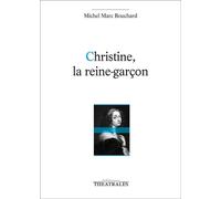 Christine, la reine-garçon - Michel Marc Bouchard - Theatrales Eds - broché - Théâtre