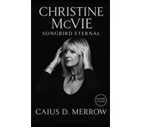 Christine McVie: Songbird Eternal: Architecture of Optimism and the Enduring Voice of Fleetwood Mac