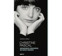 Christine Pascal, mémoires croisées de deux soeurs