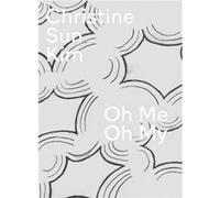 Christine Sun Kim Oh Me Oh My Christine Sun Kim Oh Me Oh My (Auteur)