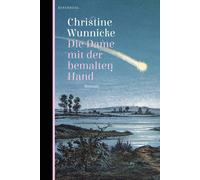 Christine Wunnicke Die Dame mit der bemalten Hand: Roman (Poche)