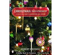 Noël 1960 à nos jours – Guide du collectionneur : décorations et coutumes – Schiffer Publishing