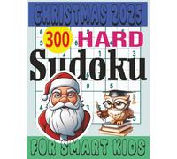 Christmas 2025 300 Hard Sudoku Brain Games For Smart Kids: Numbers Puzzles To Help Encourage And Develop Logic And Numeracy In Children.