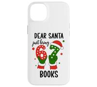 Christmas 6-7 Santa Says 67 Dear Santa Just Bring 6 7 Books Coque pour iPhone 14 Plus