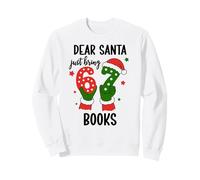 Christmas 6-7 Santa Says 67 Dear Santa Just Bring 6 7 Books Sweatshirt