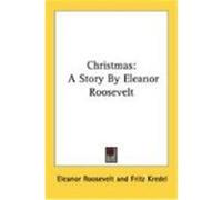 Christmas: A Story by Eleanor Roosevelt Roosevelt, Eleanor (Auteur)