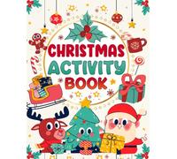 Christmas Activity Book: 100 Fun and Festive Challenges for Kids - I Spy, Mazes, Coloring, Dot-to-Dot, Trace & Color, Shadow Matching, and More!